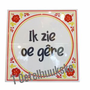 Tegeltje oeteldonk ik zie oe gere